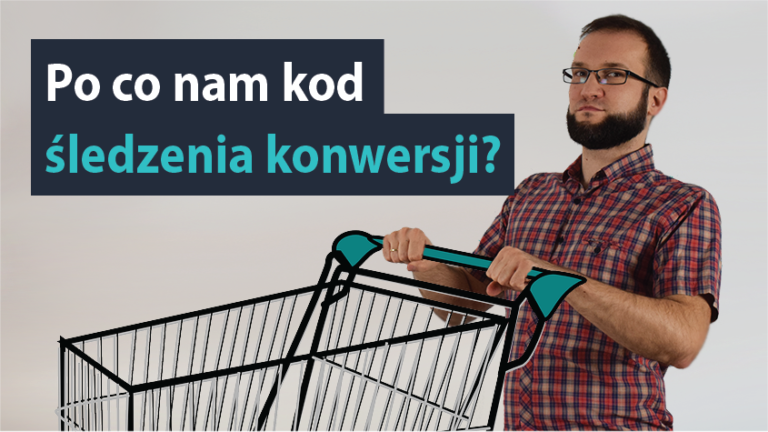 Po co nam kod śledzenia konwersji w Google Tag Manager